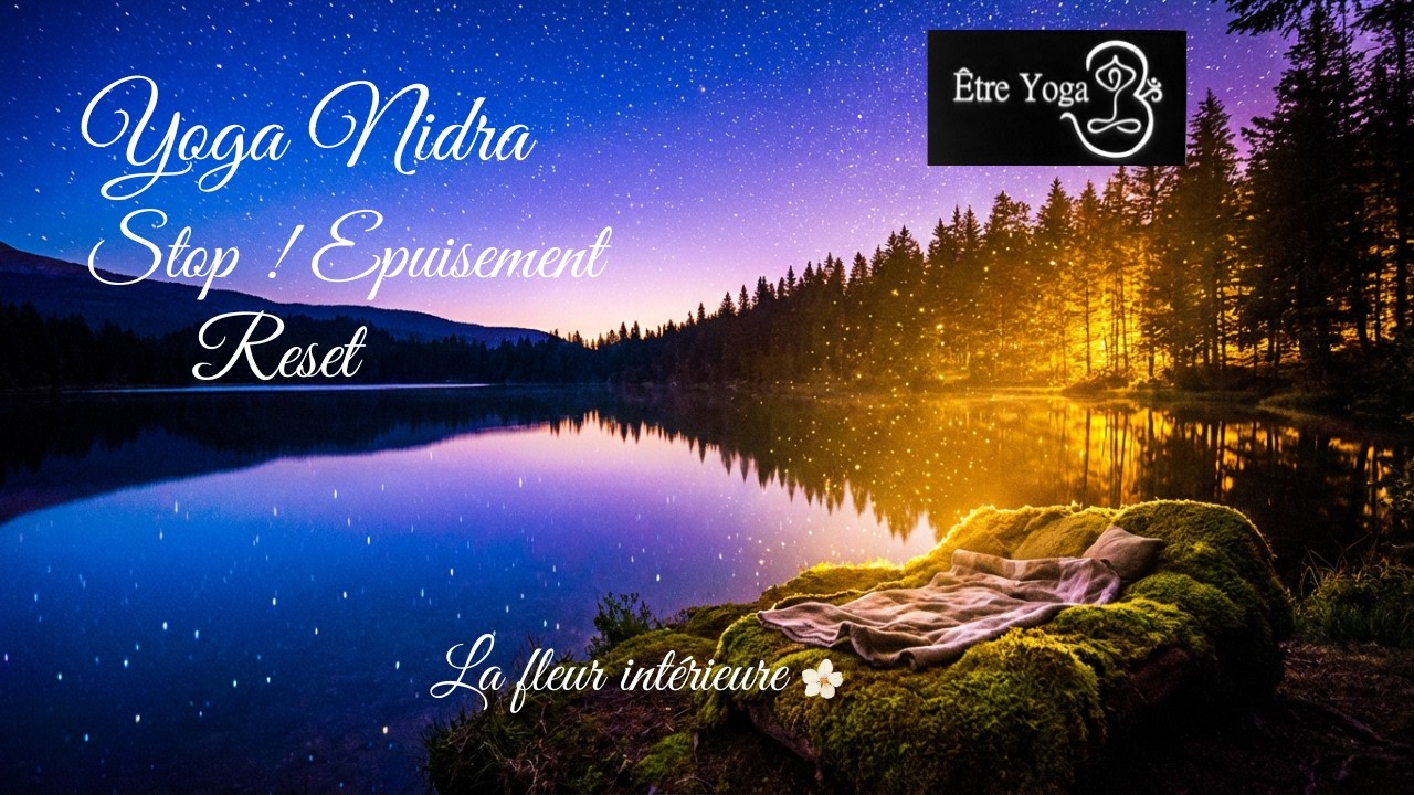 Yoga Nidra : Restaurateur, régénération complète...