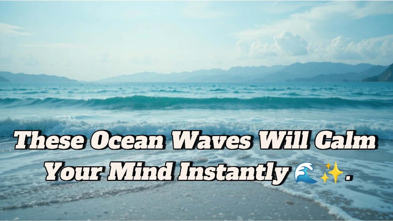 Gentle Ocean Waves for Meditation & Calm