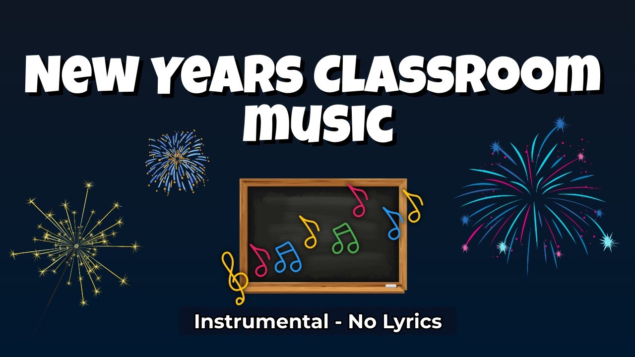 30 Minutes of Instrumental New Year’s Music – Classroom & Celebration