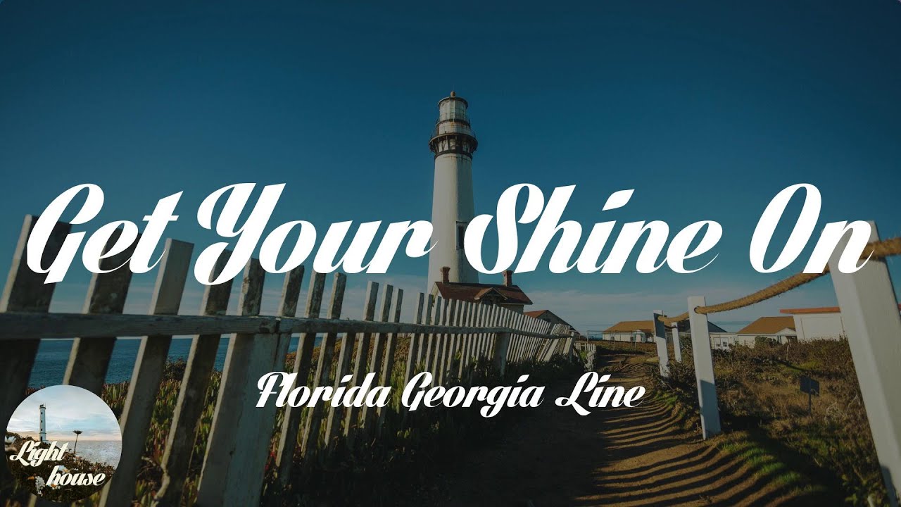 Florida Georgia Line - Get Your Shine On (Lyrics)