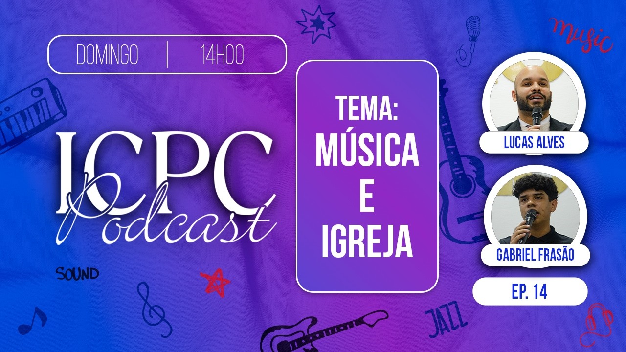 ​Música e Igreja - @ICPCPodcast, @lucasbenkael2 e @VictorGabrielDrums