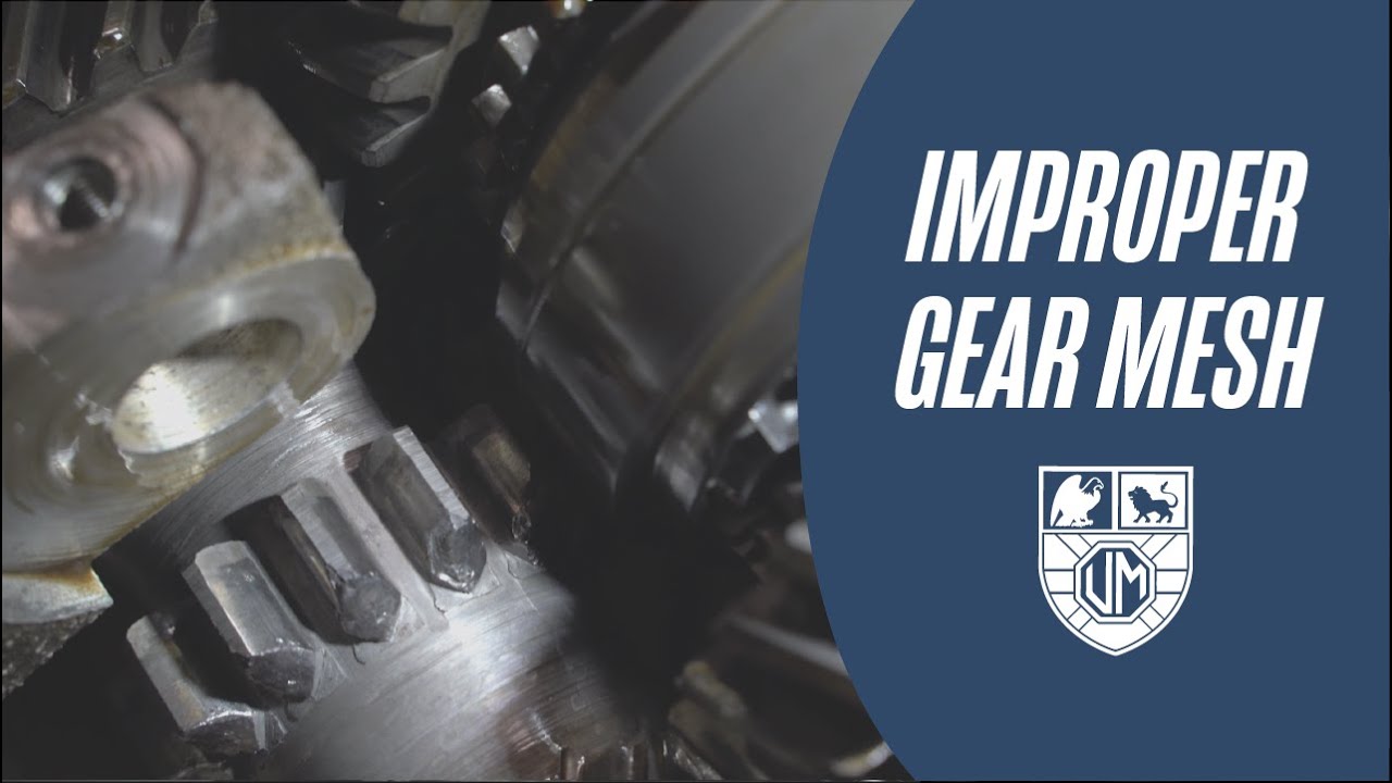 321 MG Tech | Improper Gear Mesh: Effects and Precautions