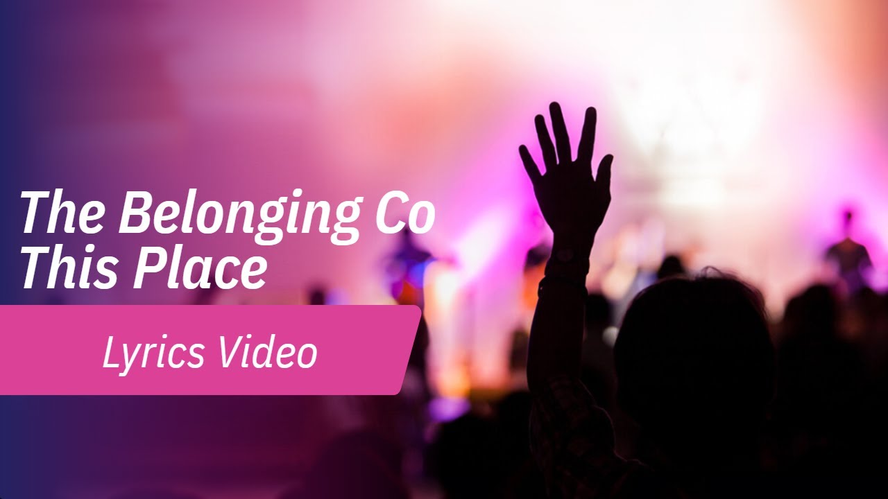 The Belonging Co - This Place Lyrics Video