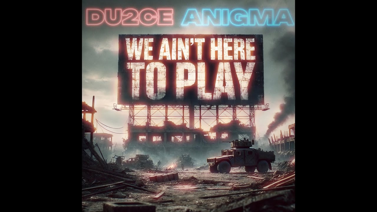 Du2ce - 'We Ain't Here To Play' Ft. Anigma