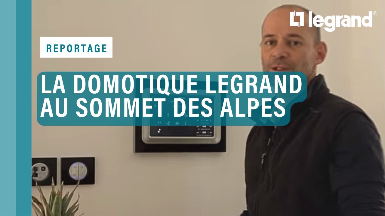 La domotique Legrand au sommet des Alpes pour une maison confortable et économe en énergie