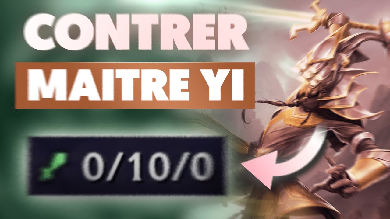 COMMENT CONTRER MAITRE YI ? Guide FR