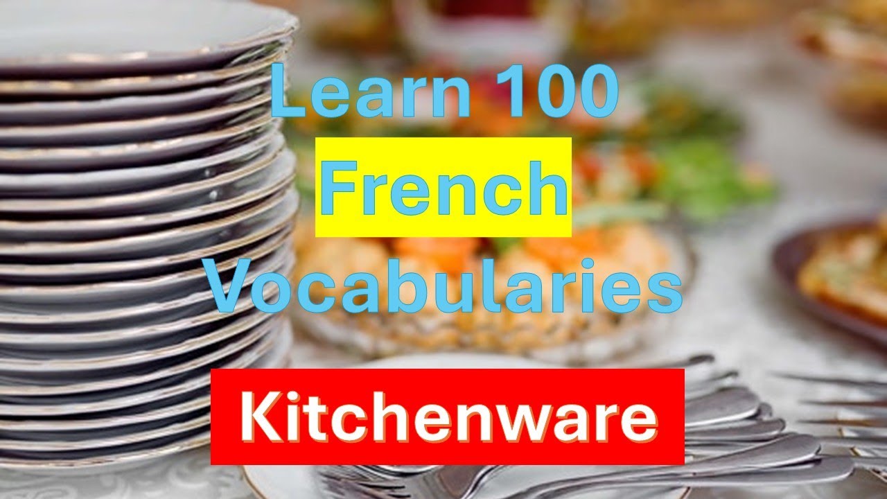 French Vocabulary Lesson - 100 Words about Kitchenware