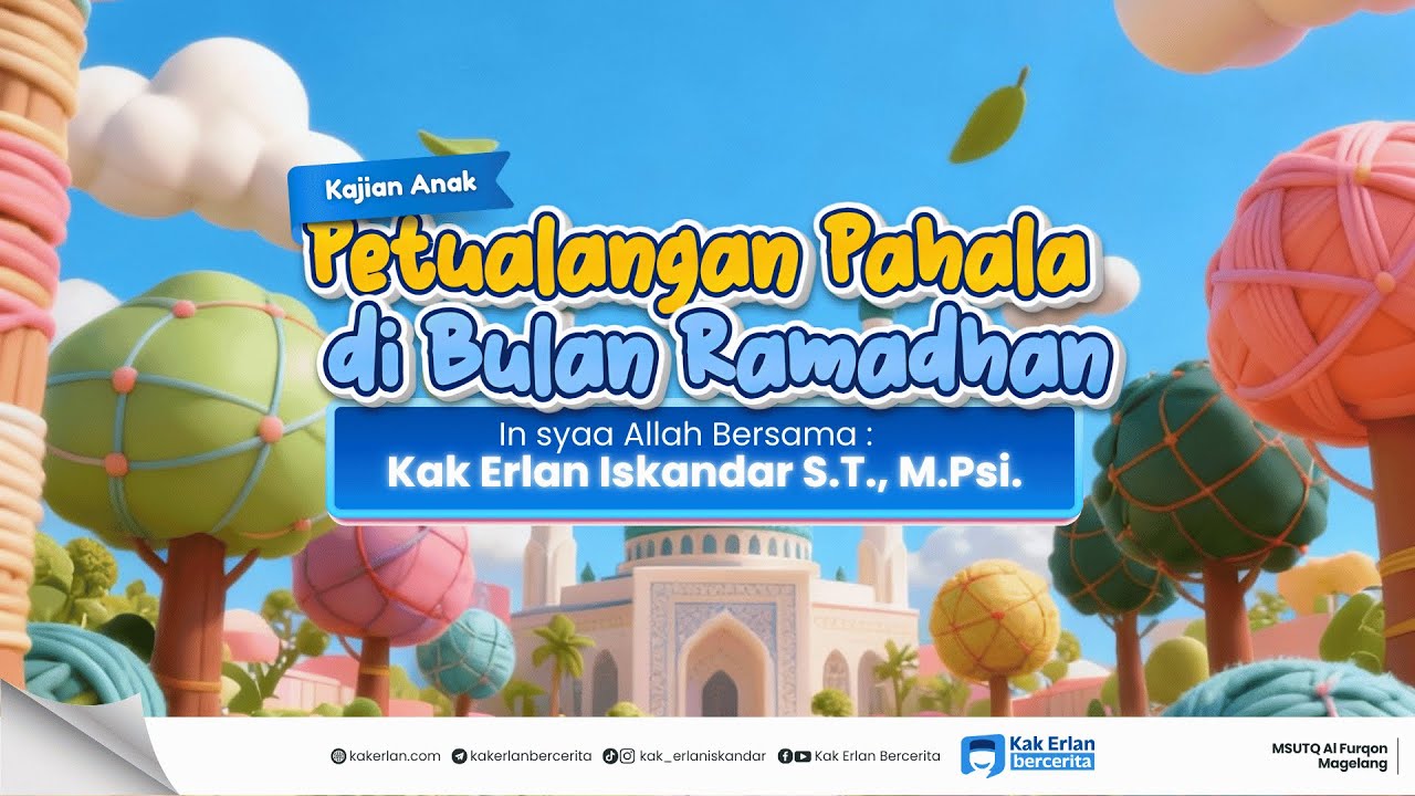 [KAJIAN ANAK] Petualangan Pahala di Bulan Ramadhan - Kak Erlan Iskandar, S.T., M.Psi حفظه الله
