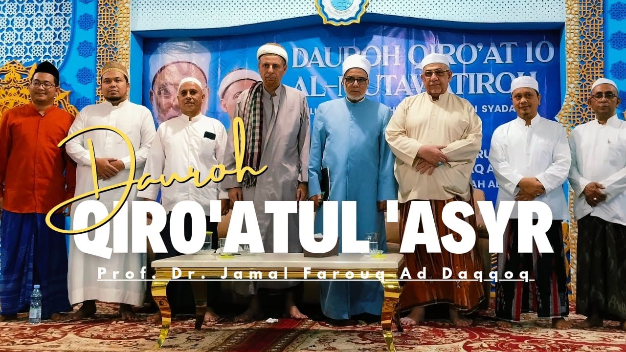 Dauroh Qiro'atul 'Asyr Bersama Prof. Dr. Syaikh Jamal Farouq Ad Daqqoq - PPSQ Asy Syadzili 1