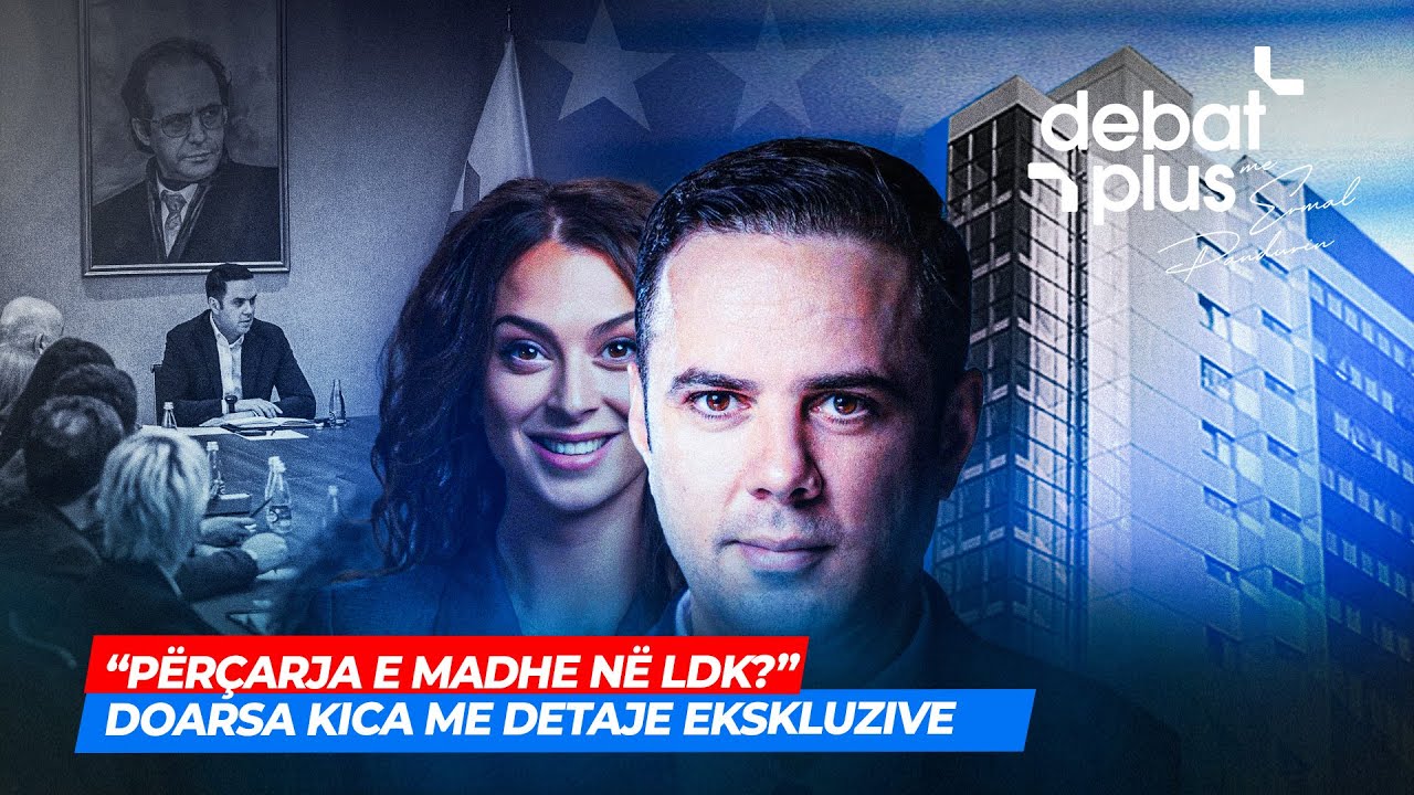 “PËRÇARJA E MADHE NË LDK?” DOARSA KICA ME DETAJE EKSKLUZIVE - Debat Plus