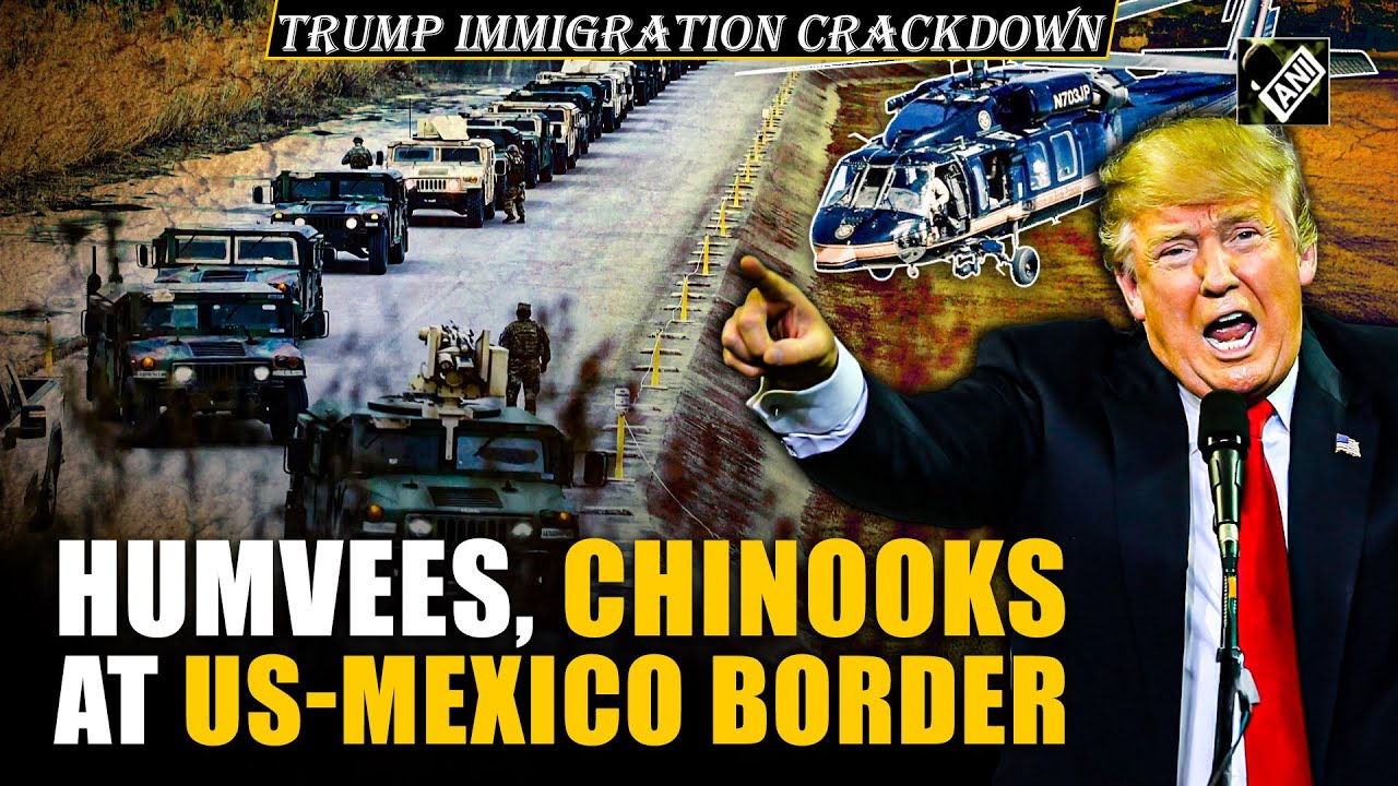 Military vehicles, Chinooks in action near US-Mexico border | Trump's immigration crackdown