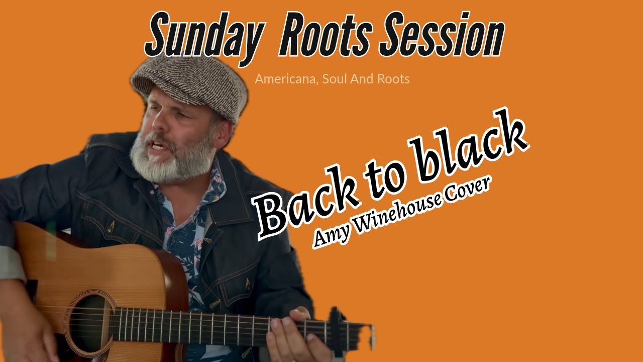 Amy Winehouse – Back to Black | Acoustic Soul Cover | Sunday Roots Session