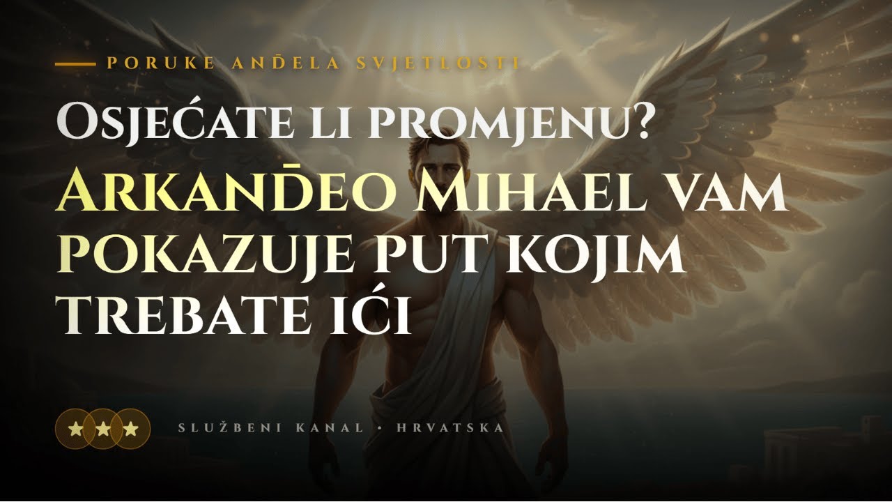 Osjećate li promjenu? Arkanđeo Mihael vam pokazuje put kojim trebate ići