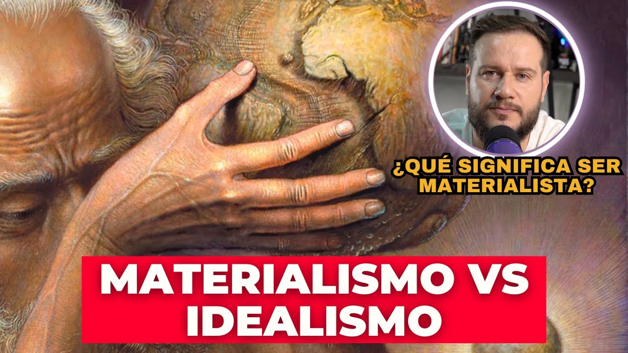 Materialismo vs Idealismo.