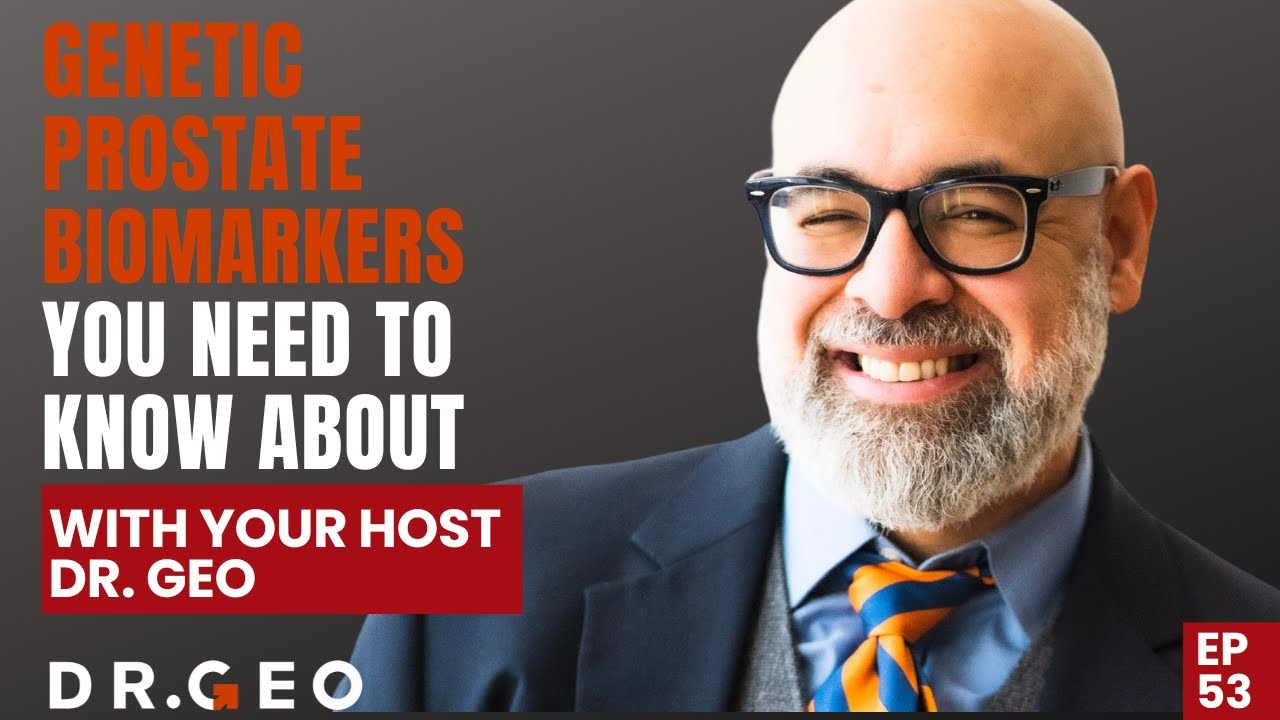 Genetic Prostate Biomarkers: You Need to Know About [Episode 53]