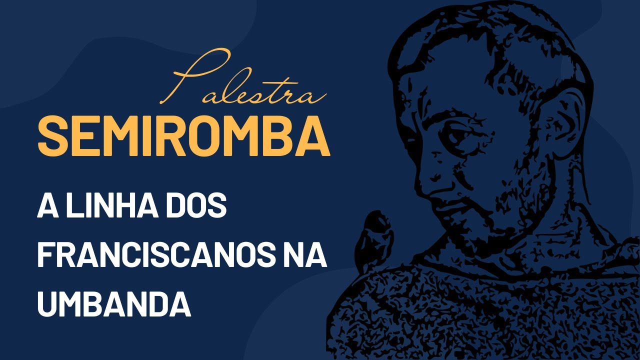 Semiromba: A Linha dos Franciscanos na Umbanda por David Veronezi na Casa Luz do Amanhã