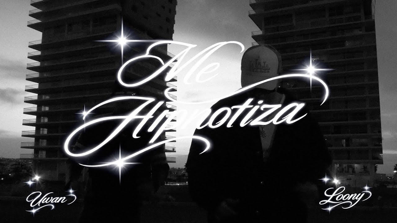 Loony, The Uwan - ME HIPNOTIZA (Video Oficial)