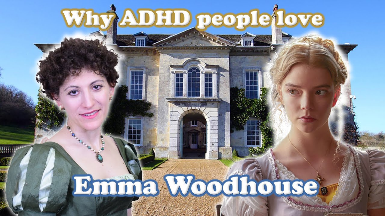 Why ADHD People Relate to Emma Woodhouse - Neurodivergence and Lit