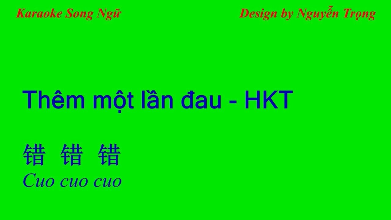 Karaoke Song Ngữ - Thêm một lần đau - 错错错 (D # Min)