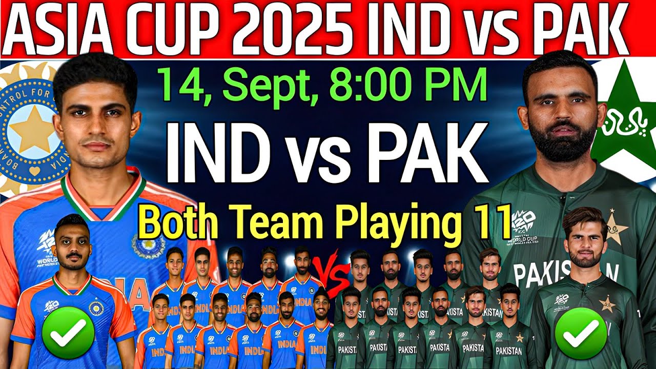 Asia Cup 2025: India vs Pakistan Match Playing 11|Pak vs Ind Match 6th Confirm Final Playing11 2025