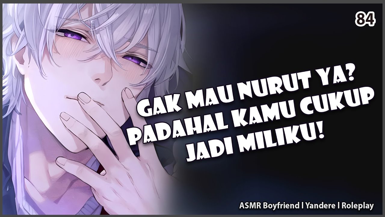 [ASMR YANDERE BOYFI] PEMBULLY POSESIF MENGGODA KAMU | KISS | ASMR COWOK | ROLEPLAY