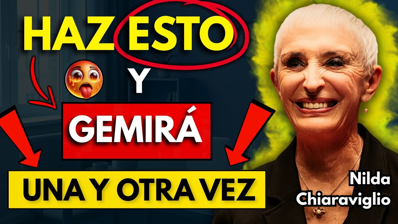 La TÉCNICA secreta que enciende su deseo y lo deja sin control | Nilda Chiaraviglio