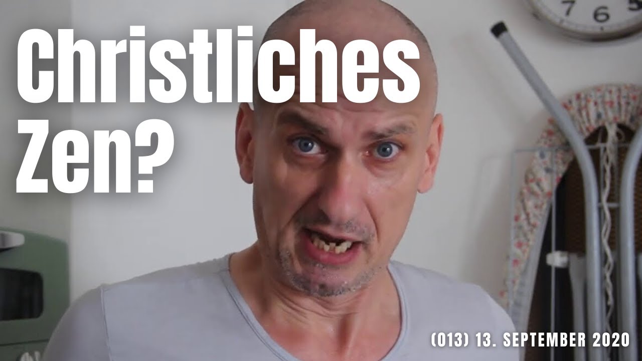 (013) Christliches Zen - was ist das denn!? 13. September 2020