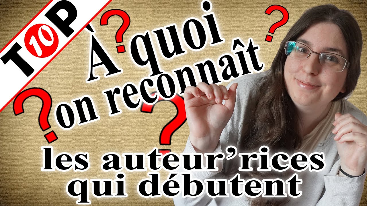 TOP 🔟 À quoi on reconnaît les auteurs qui débutent ?