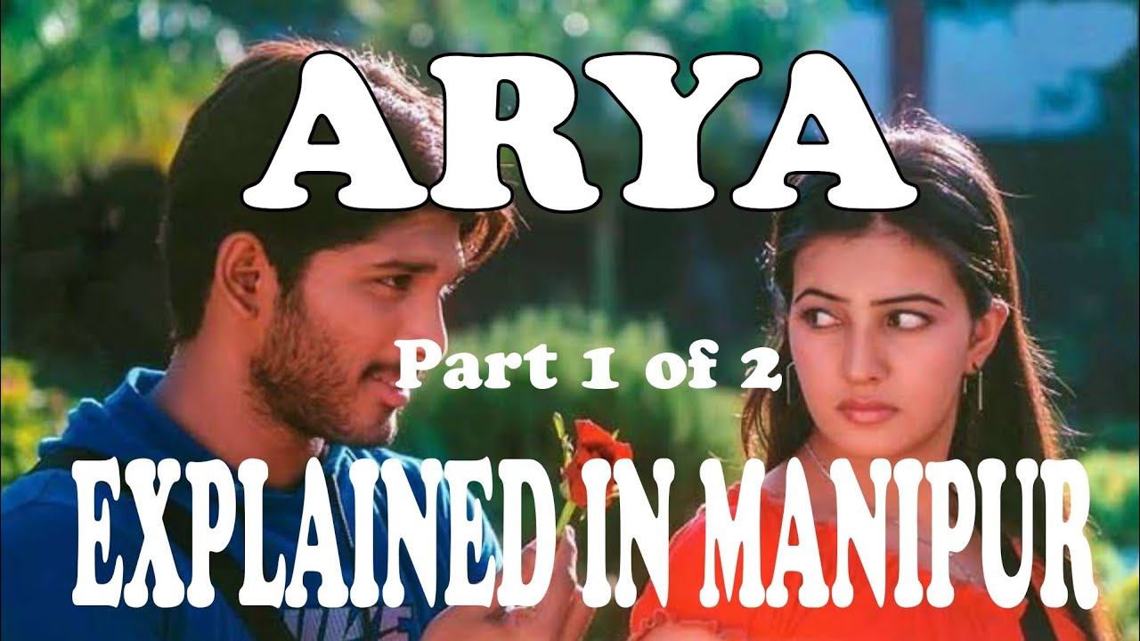 ARYA ll Manipuri Full Explanation ll Vol.1 ll True Love Story ll Explanation without cut