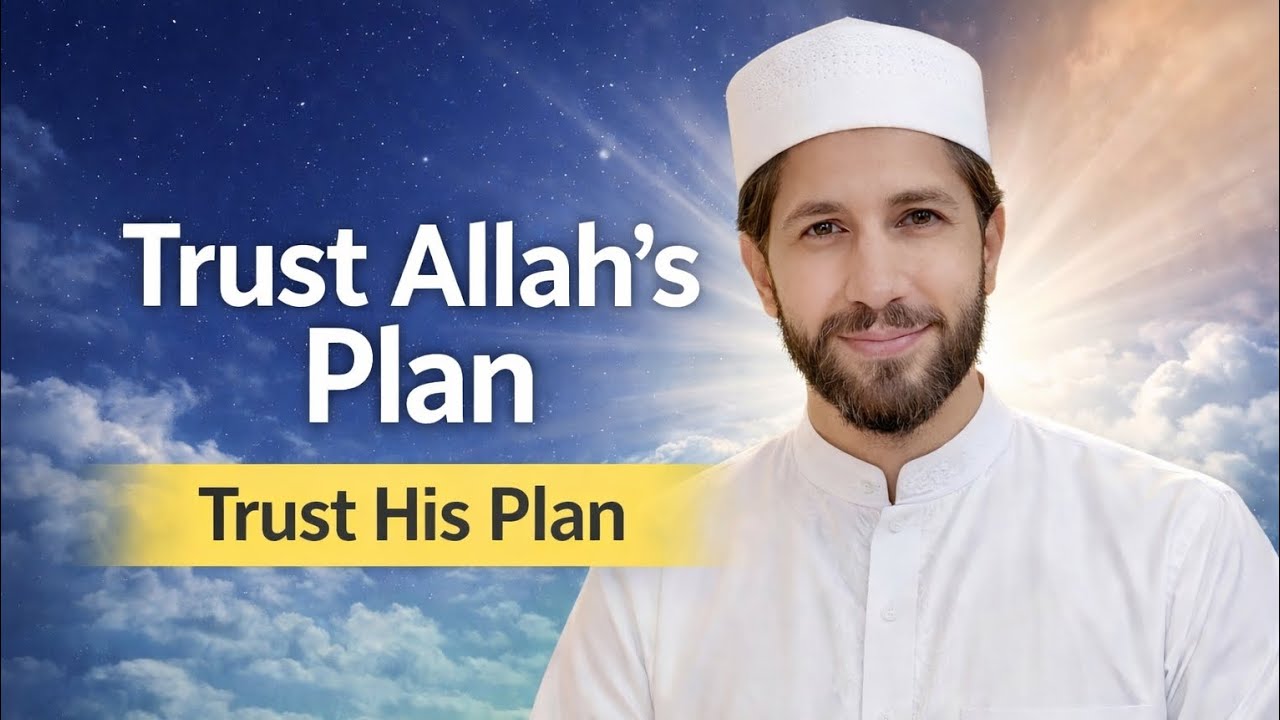 Trust Allah’s Plan | A Message for a Heavy Heart