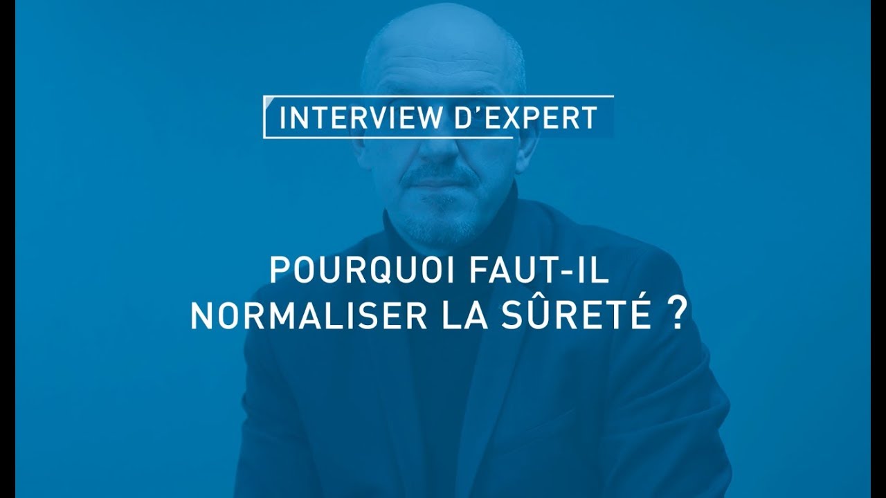 Pourquoi faut-il normaliser la s&ucirc;ret&eacute; ?