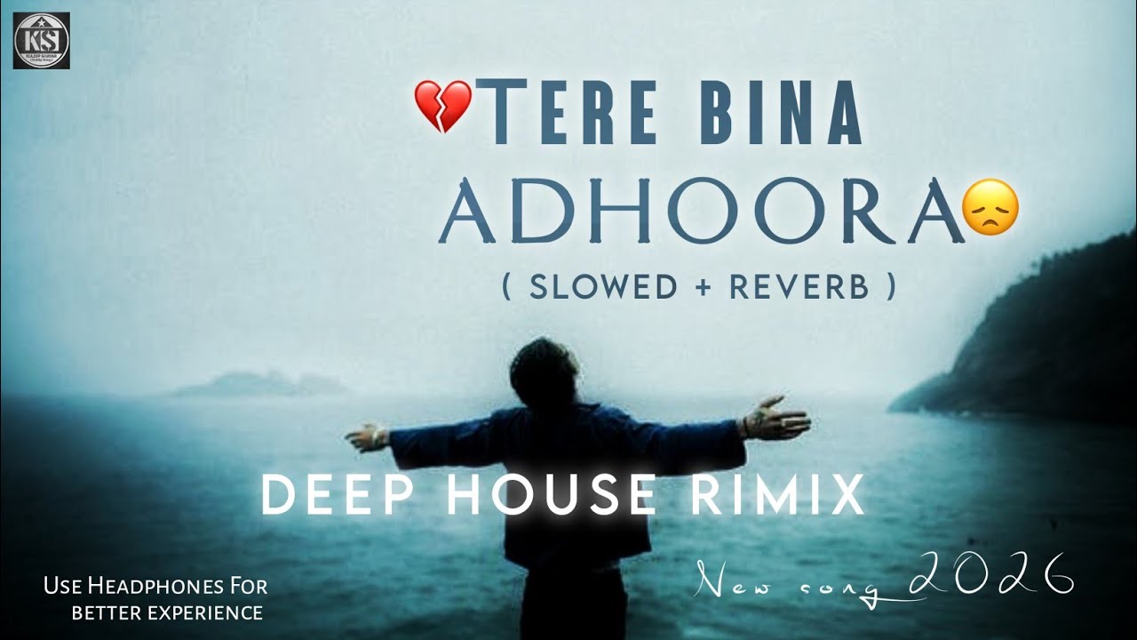 Tere Bina Adhoora 💔 | Romantic Hindi Love Song 2026 | Deep House Remix
