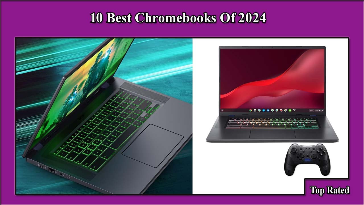 ✅ 10 Best Chromebooks Of 2024