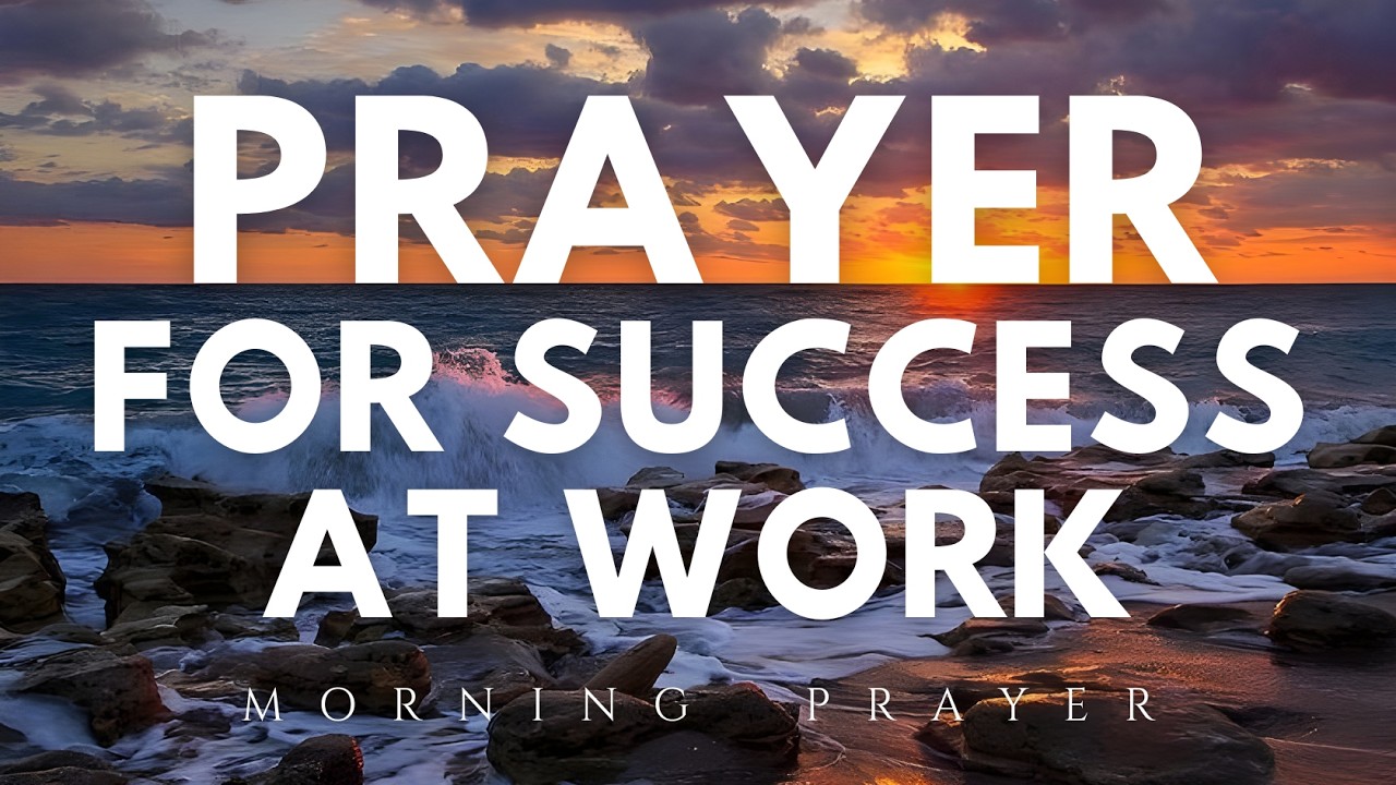 Powerful Morning Prayer For Success At Work | Invite God’s Favor & Blessings Into Your Day