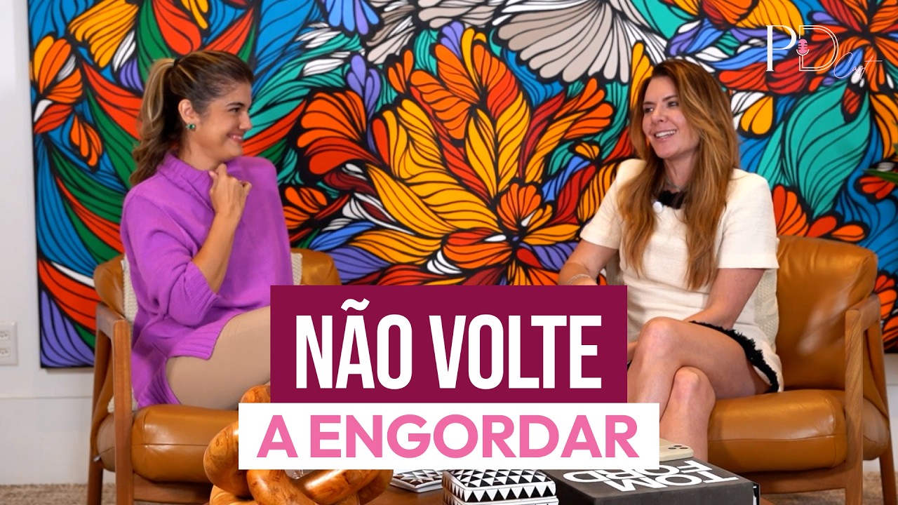 EMAGRECER É FÁCIL — difícil é NÃO VOLTAR A ENGORDAR | PD