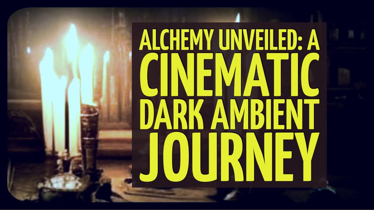 Alchemy Unveiled: A Cinematic Dark Ambient Journey