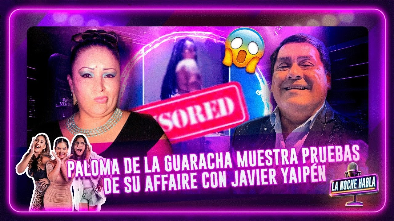 Paloma de la Guaracha muestra pruebas de su affaire con Javier Yaipén