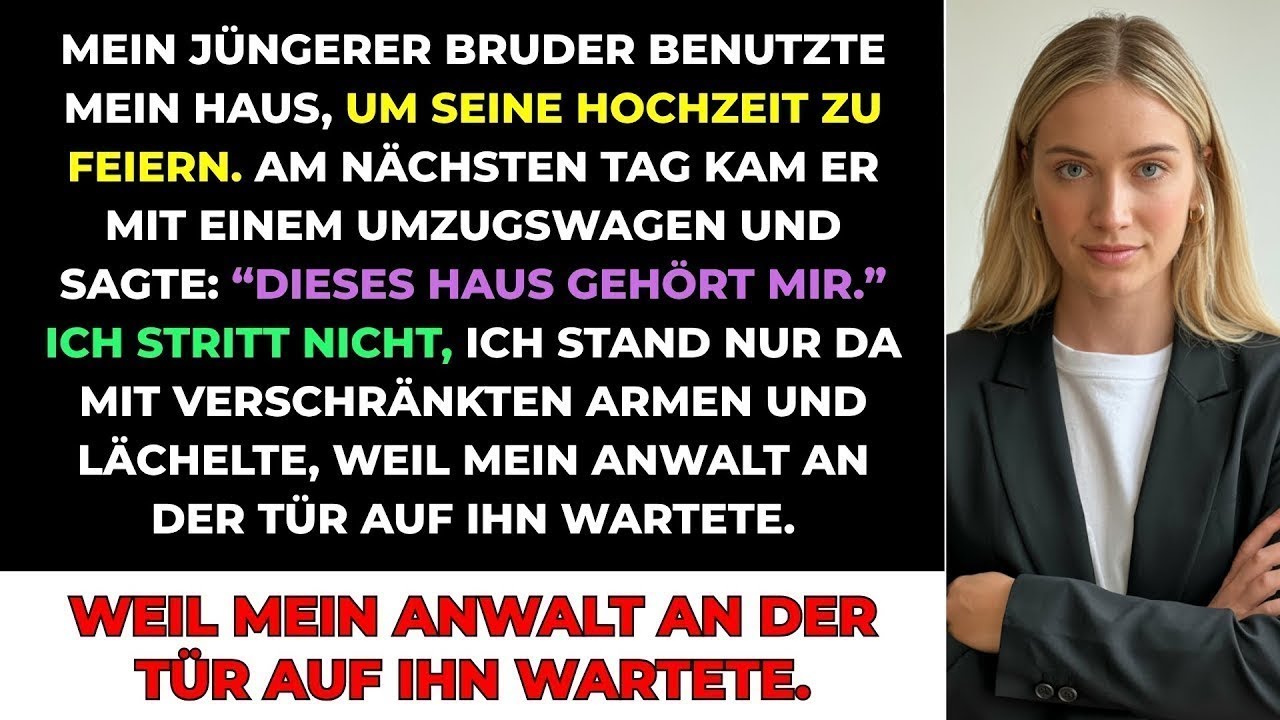 Mein Bruder Nutzte Mein Haus Für Seine Hochzeit, Dann Kam Er Mit Einem Umzugswagen–Aber Mein Anwal