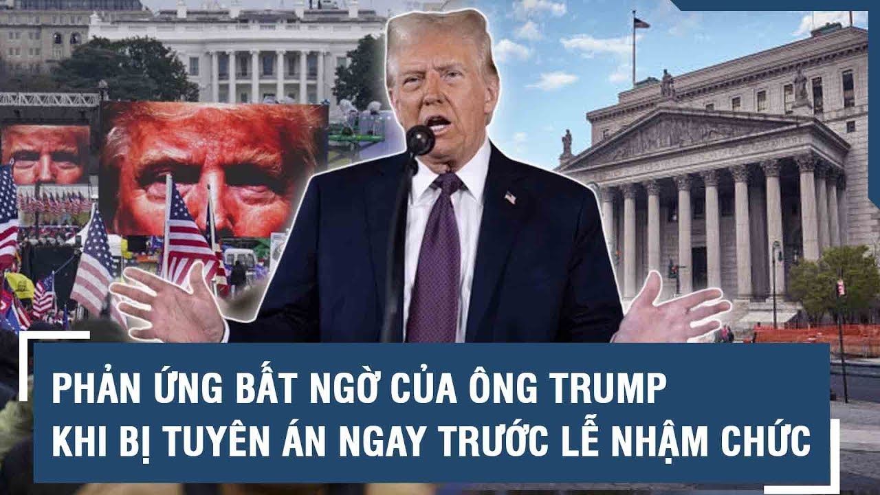 Phản ứng bất ngờ của ông Trump khi bị tuyên án ngay trước lễ nhậm chức