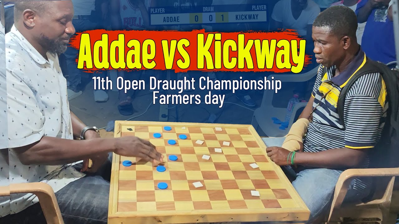 Addae vs Kickway - Tema 11th Open Draught Championship - Farmers day