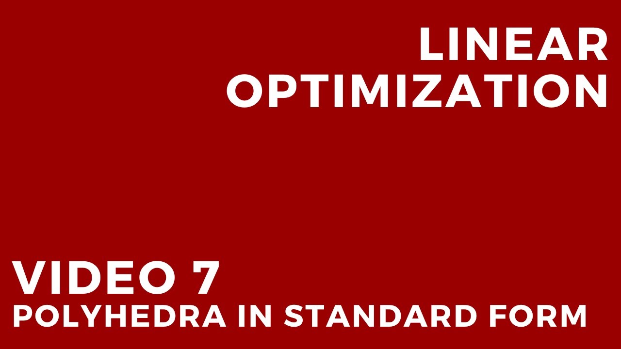 Linear Optimization - Video 7: Polyhedra in standard form