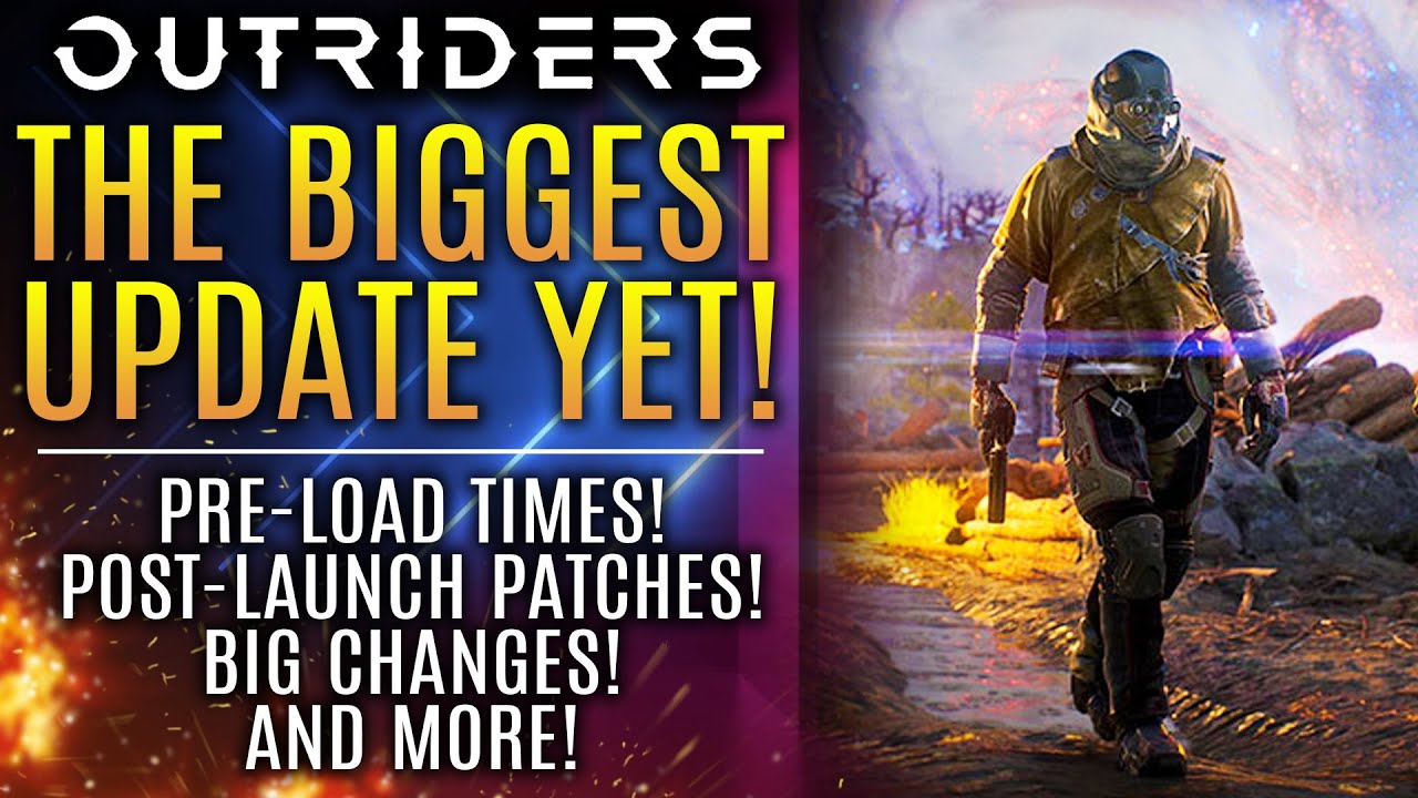 Outriders - BIGGEST News Update Yet! Pre-Load Times, Post Launch Patches, New Gameplay Changes!
