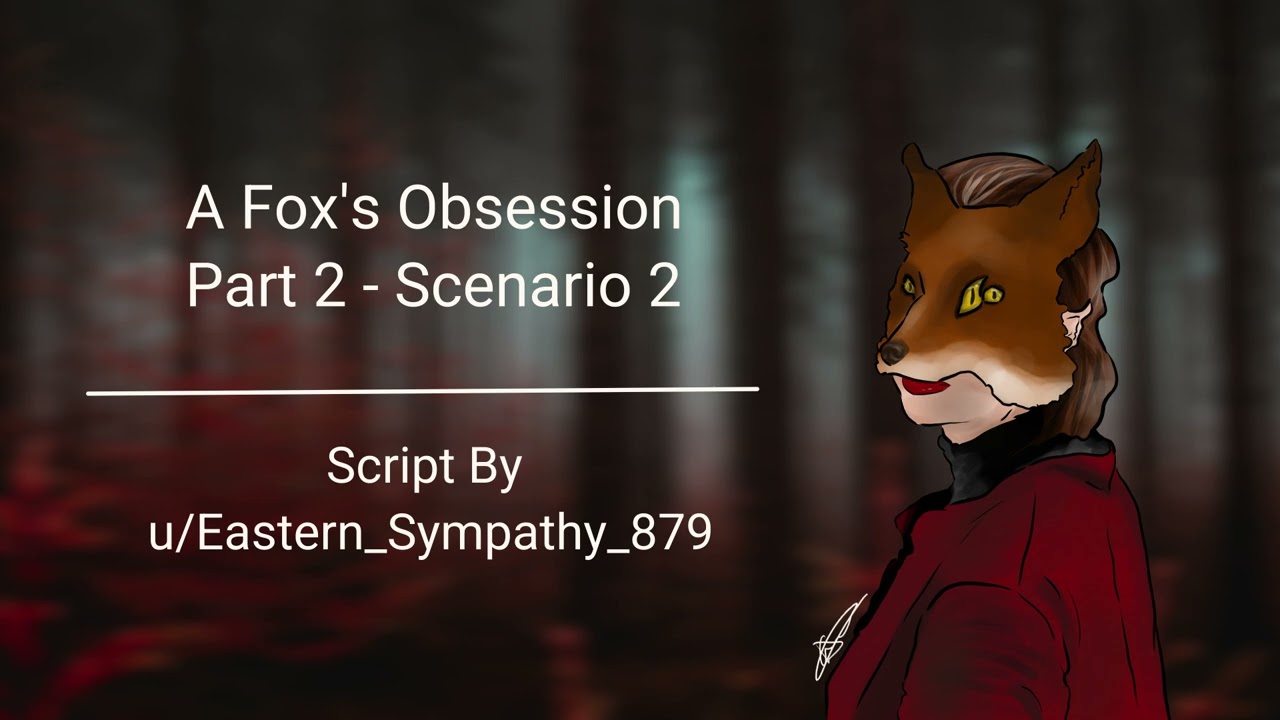 [F4A] A Fox's Obsession: A Fox's Obsession  - Part 2 (Scenario 2) [yandere][creepy][monster speaker]