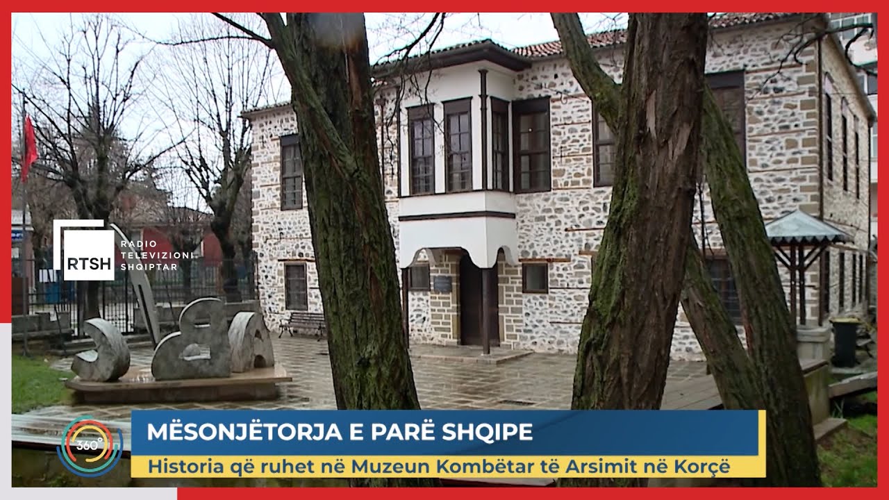 Mësonjëtorja e parë shqipe - Historia që ruhet në Muzeun Kombëtar të Arsimit në Korçë | RTSH