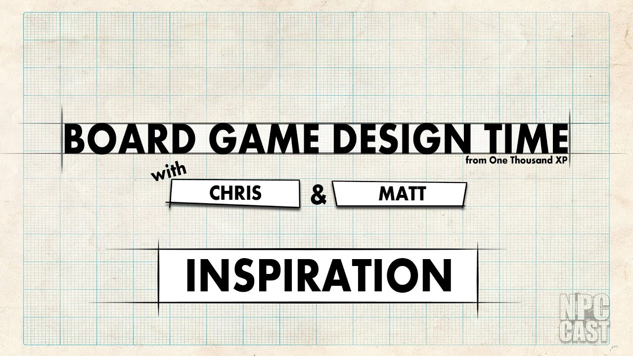 Board Game Design Time - Inspiration - Episode 01
