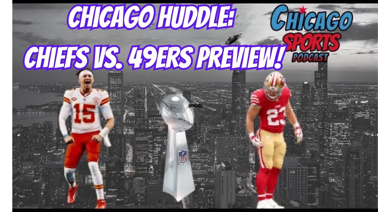 Chicago Sports Podcast Anticipates Epic Clash as Chiefs and 49ers Gear Up for Super Bowl Showdown!
