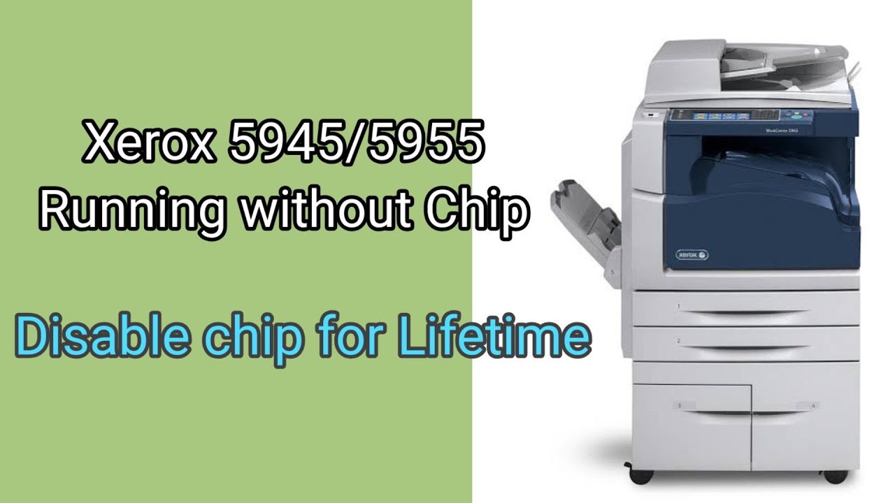 Xerox 5945/5955 Running without chip Life Time
