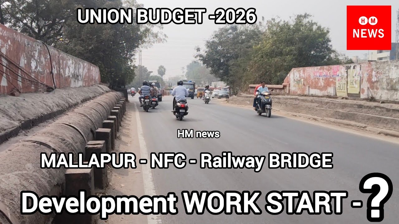 Mallapur/NFC Railway BRIDGE/Development WORK START?/UNION BUDGET/2026/Elephant Circle/Mallapur 
