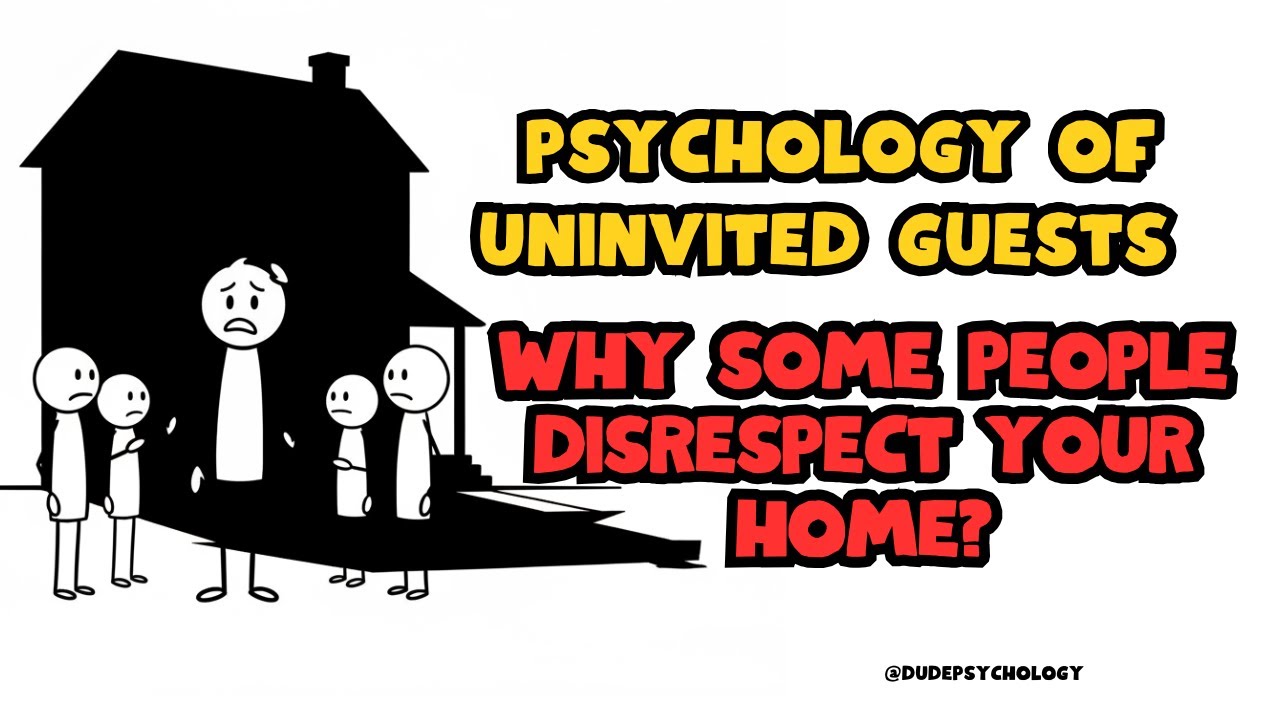 The psychology of uninvited guests Why some people disrespect your home?