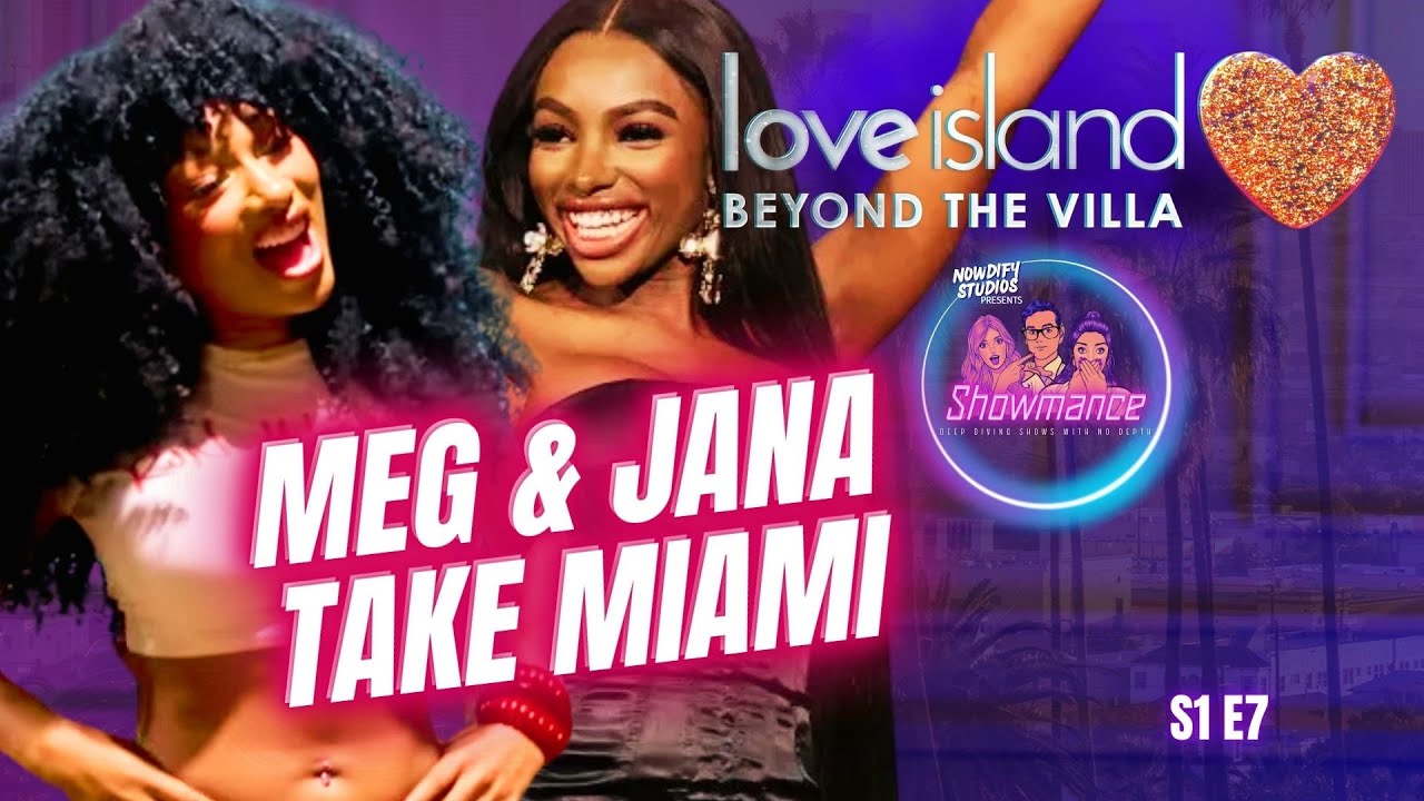 Love Island Beyond The Villa Deep Dive S1E7: Meg Thee Stallion & Jana Craig Take On The World